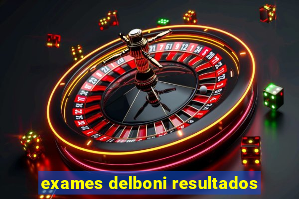 exames delboni resultados